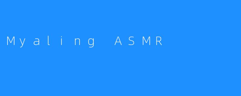 Myaling ASMR
